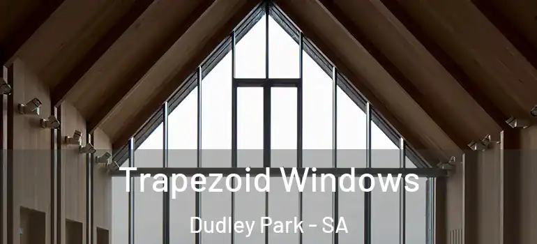 Trapezoid Windows Dudley Park - SA