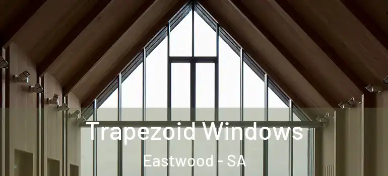 Trapezoid Windows Eastwood - SA