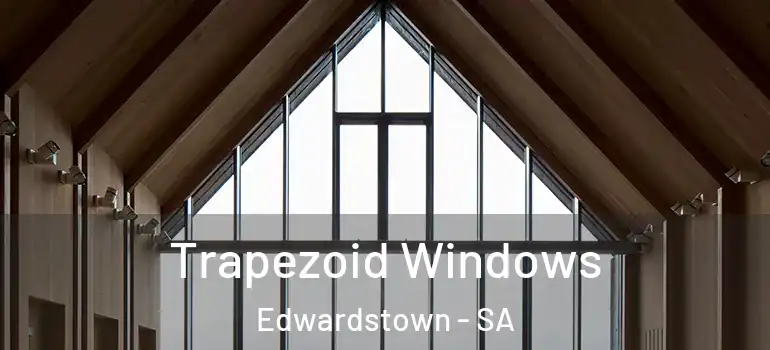 Trapezoid Windows Edwardstown - SA