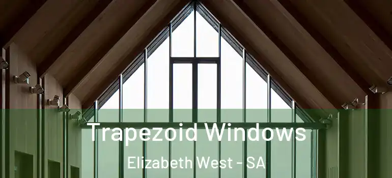 Trapezoid Windows Elizabeth West - SA