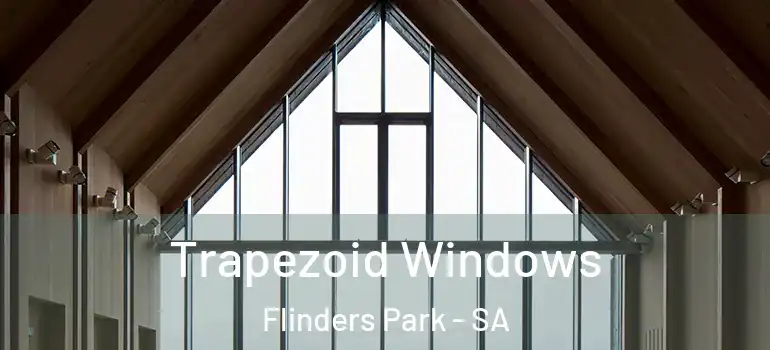 Trapezoid Windows Flinders Park - SA