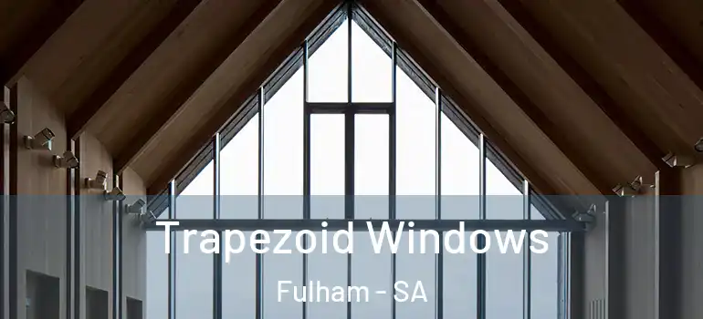 Trapezoid Windows Fulham - SA