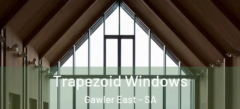  Trapezoid Windows Gawler East - SA