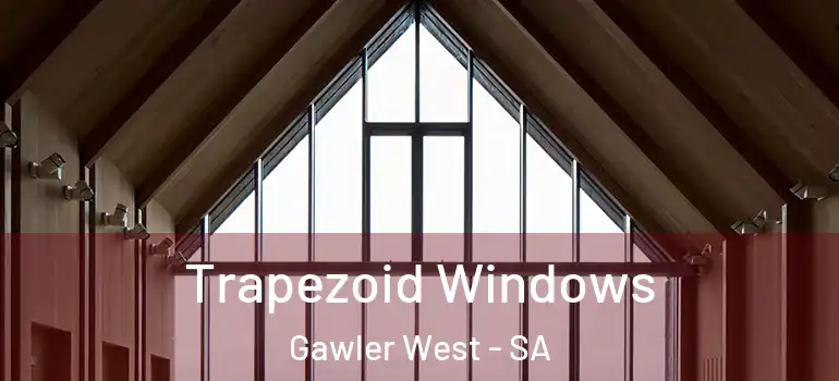 Trapezoid Windows Gawler West - SA
