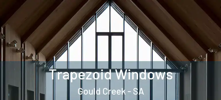  Trapezoid Windows Gould Creek - SA