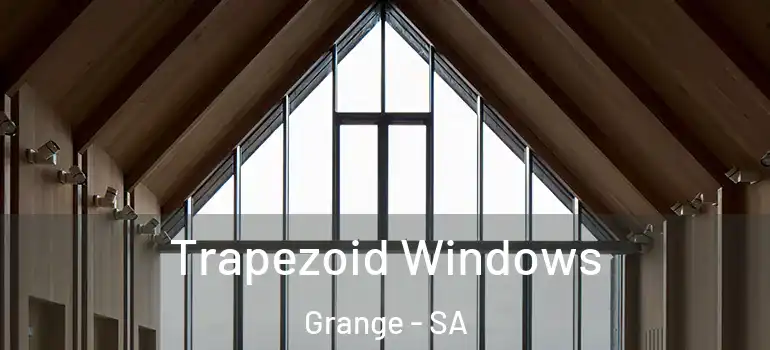 Trapezoid Windows Grange - SA