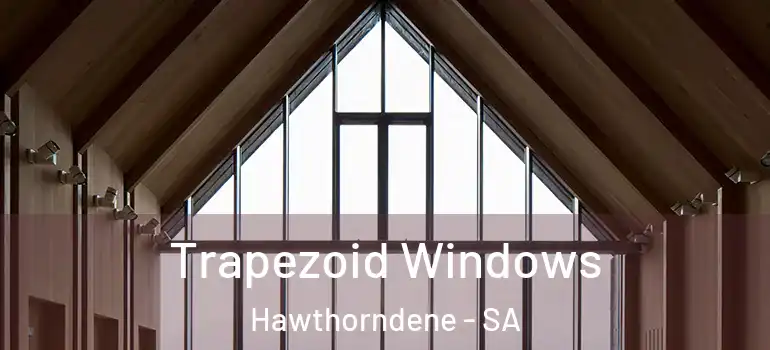 Trapezoid Windows Hawthorndene - SA