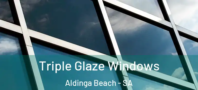 Triple Glaze Windows Aldinga Beach - SA