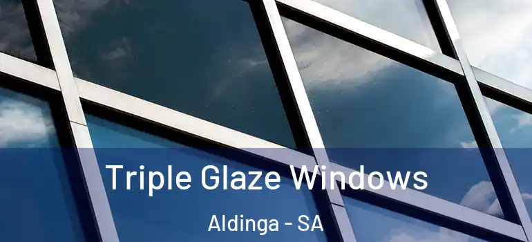 Triple Glaze Windows Aldinga - SA