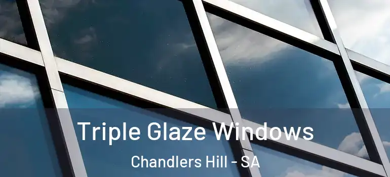 Triple Glaze Windows Chandlers Hill - SA