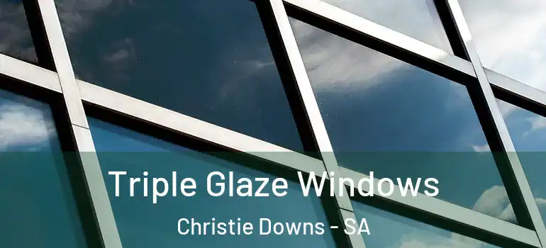 Triple Glaze Windows Christie Downs - SA