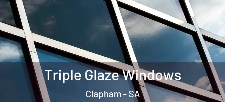Triple Glaze Windows Clapham - SA