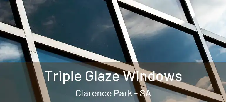 Triple Glaze Windows Clarence Park - SA