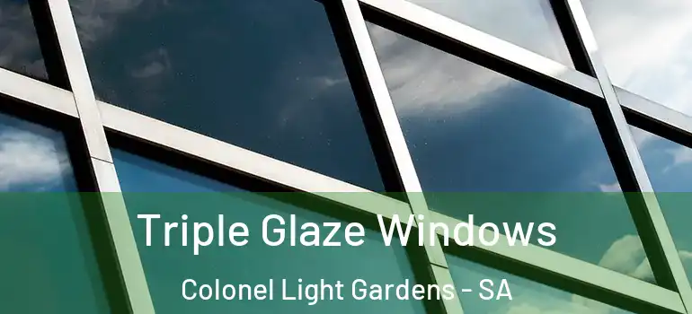 Triple Glaze Windows Colonel Light Gardens - SA