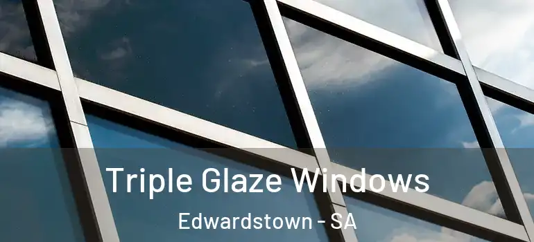 Triple Glaze Windows Edwardstown - SA