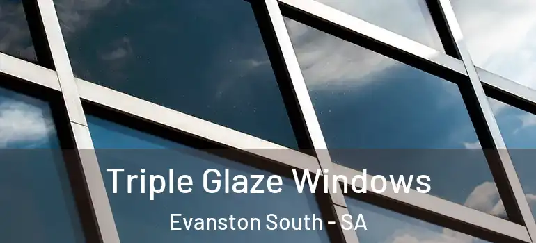 Triple Glaze Windows Evanston South - SA