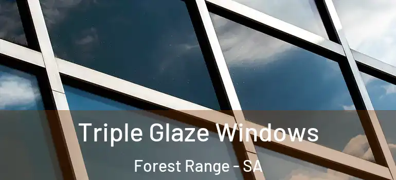 Triple Glaze Windows Forest Range - SA
