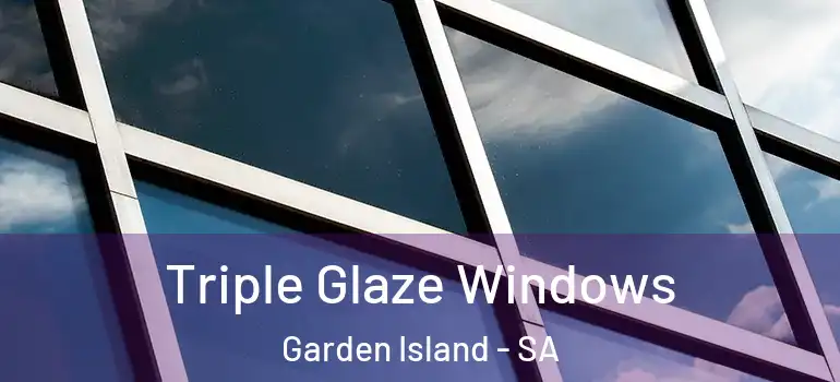 Triple Glaze Windows Garden Island - SA