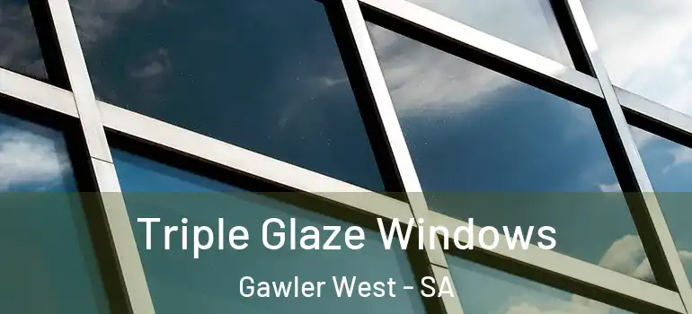 Triple Glaze Windows Gawler West - SA