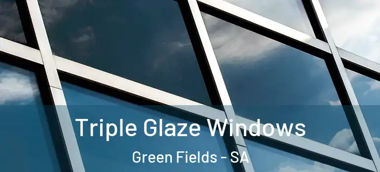Triple Glaze Windows Green Fields - SA