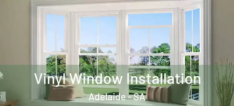 Vinyl Window Installation Adelaide - SA