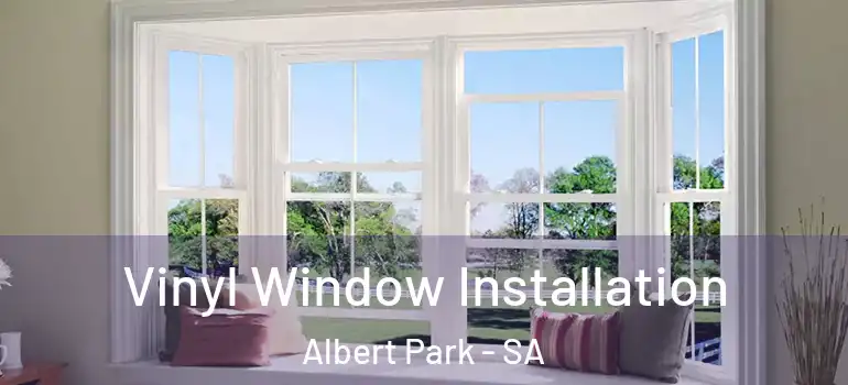 Vinyl Window Installation Albert Park - SA