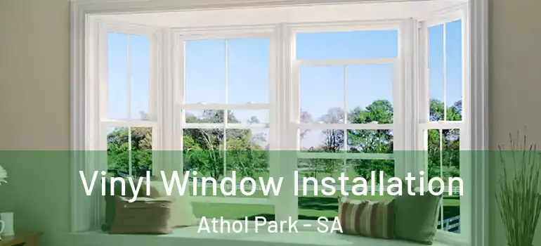 Vinyl Window Installation Athol Park - SA