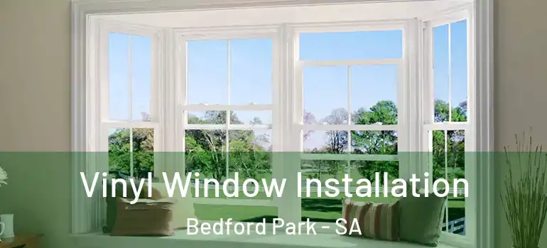 Vinyl Window Installation Bedford Park - SA