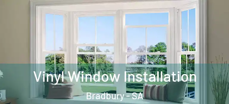 Vinyl Window Installation Bradbury - SA