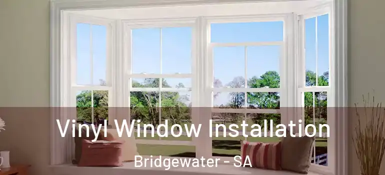 Vinyl Window Installation Bridgewater - SA
