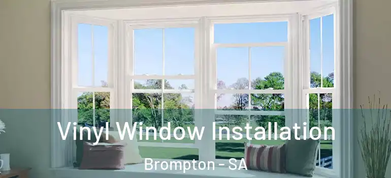 Vinyl Window Installation Brompton - SA