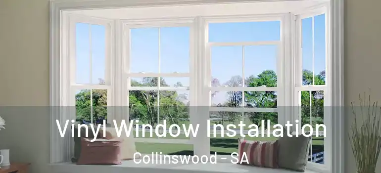 Vinyl Window Installation Collinswood - SA