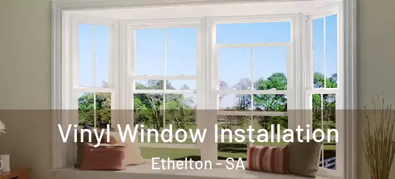 Vinyl Window Installation Ethelton - SA