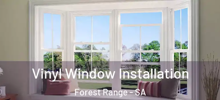 Vinyl Window Installation Forest Range - SA