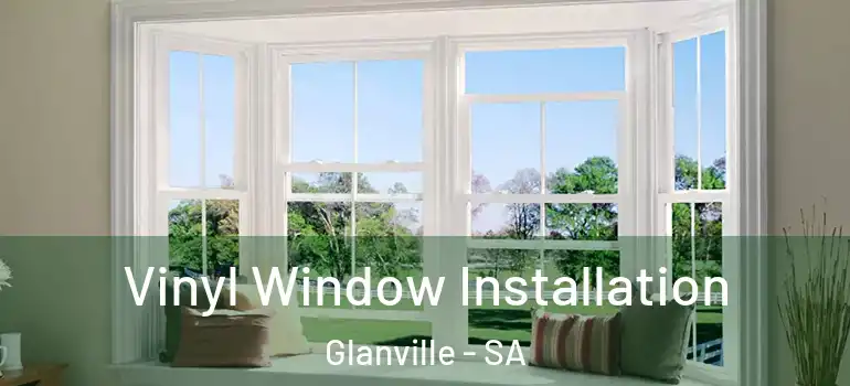 Vinyl Window Installation Glanville - SA