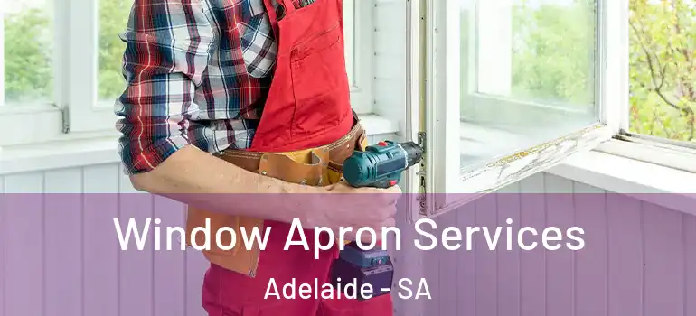  Window Apron Services Adelaide - SA