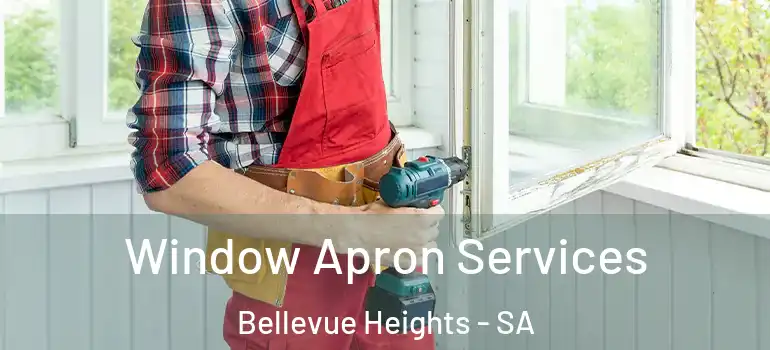 Window Apron Services Bellevue Heights - SA