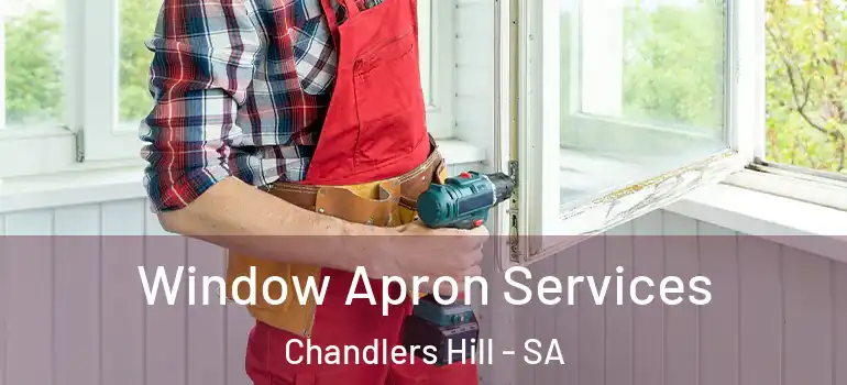Window Apron Services Chandlers Hill - SA