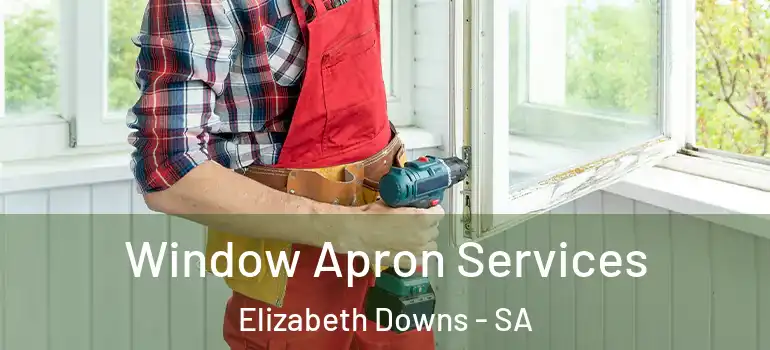 Window Apron Services Elizabeth Downs - SA
