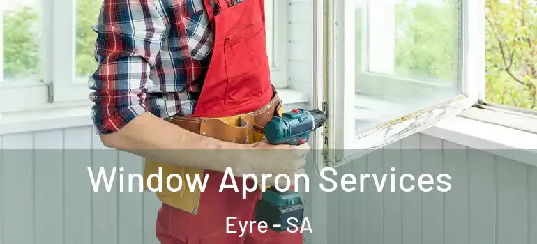 Window Apron Services Eyre - SA