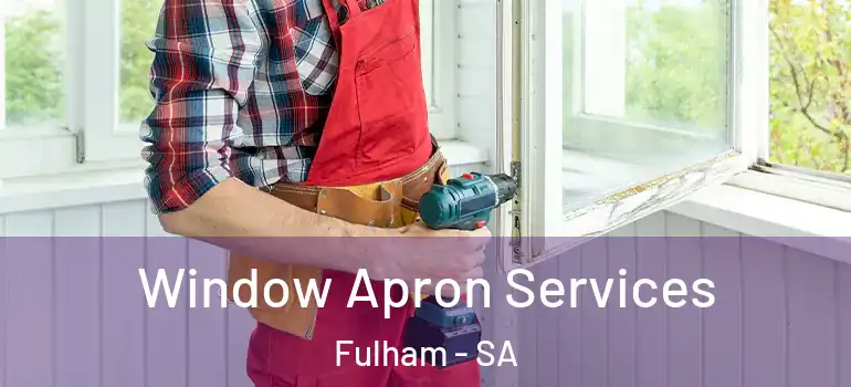 Window Apron Services Fulham - SA