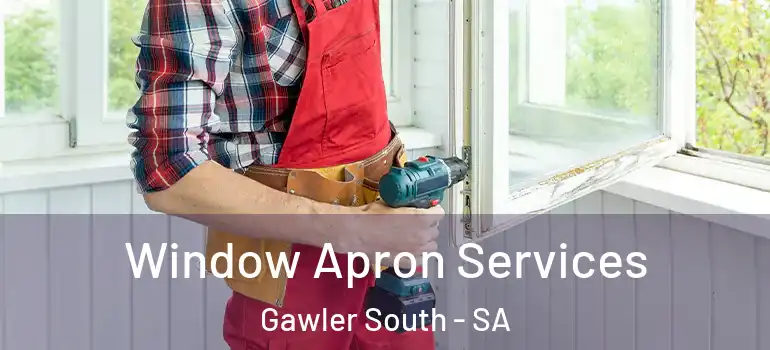Window Apron Services Gawler South - SA