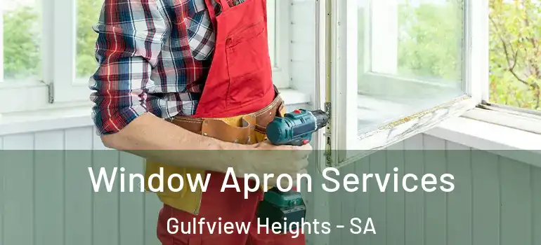 Window Apron Services Gulfview Heights - SA