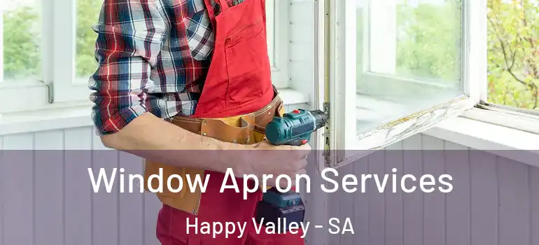 Window Apron Services Happy Valley - SA