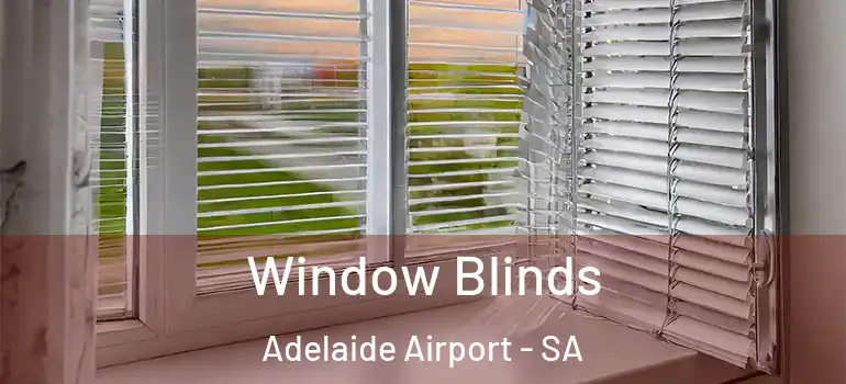 Window Blinds Adelaide Airport - SA