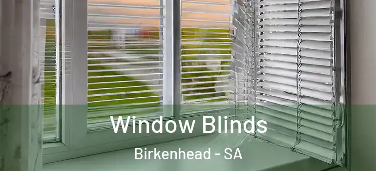 Window Blinds Birkenhead - SA