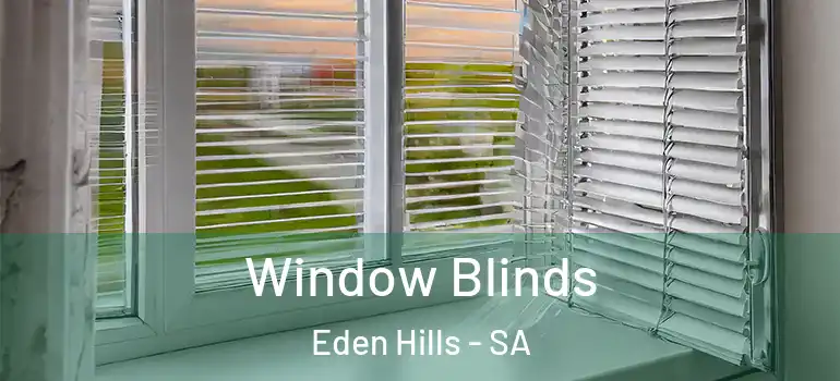 Window Blinds Eden Hills - SA