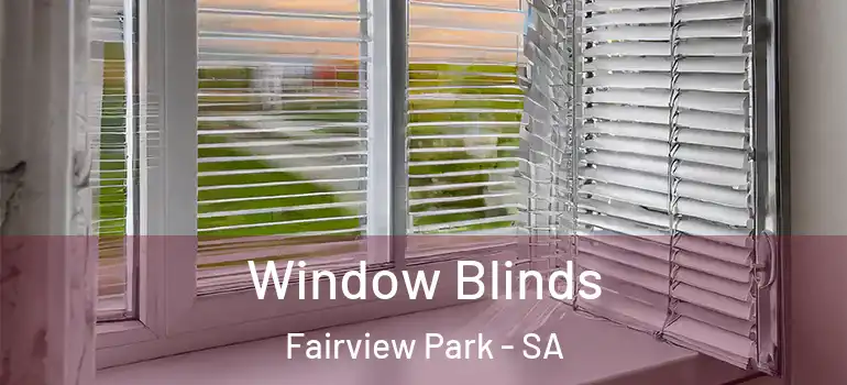 Window Blinds Fairview Park - SA