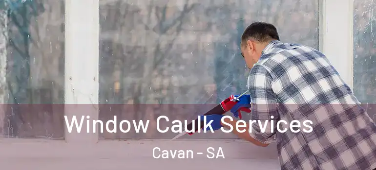  Window Caulk Services Cavan - SA