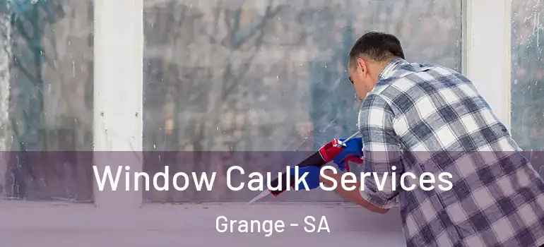 Window Caulk Services Grange - SA